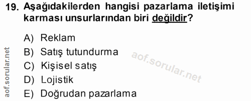 19. soru: Aşağıdakilerden hangisi pazarlama iletişimi karması unsurlarından biri değildir? A) Reklam B) Satış tutundurma C) Kiş…
