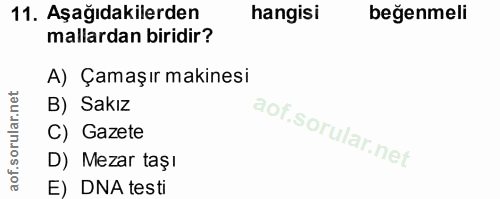 11. soru: Aşağıdakilerden hangisi beğenmeli mallardan biridir? A) Çamaşır makinesi B) Sakız C) Gazete D) Mezar taşı E) DNA testi