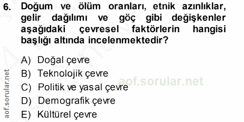 6. soru: Doğum ve ölüm oranları, etnik azınlıklar, gelir dağılımı ve göç gibi değişkenler aşağıdaki çevresel faktörlerin hangi…
