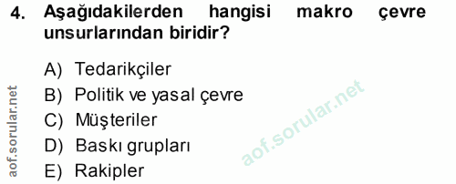 4. soru: Aşağıdakilerden hangisi makro çevre unsurlarından biridir? A) Tedarikçiler B) Politik ve yasal çevre C) Müşteriler D)…