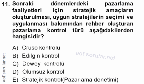 11. soru: Sonraki dönemlerdeki pazarlama faaliyetleri için stratejik amaçların oluşturulması, uygun stratejilerin seçimi ve uyg…