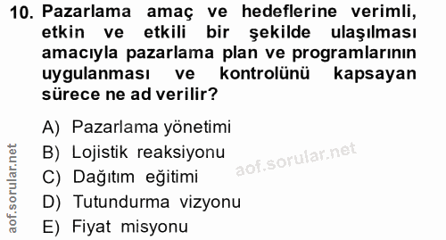 10. soru: Pazarlama amaç ve hedeflerine verimli, etkin ve etkili bir şekilde ulaşılması amacıyla pazarlama plan ve programların…