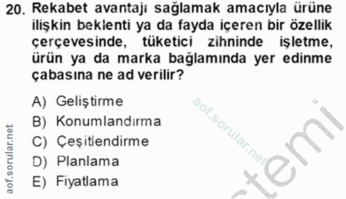 20. soru: Rekabet avantaji sağlamak amacıyla ürüne ilişkin beklenti ya da fayda içeren bir özellik çerçevesinde, tüketici zihni…