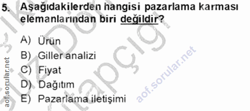 5. soru: Aşağıdakilerden hangisi pazarlama karması elemanlarından biri değildir? A) Ürün B) Giller analizi C) Fiyat D). Dağıtı…