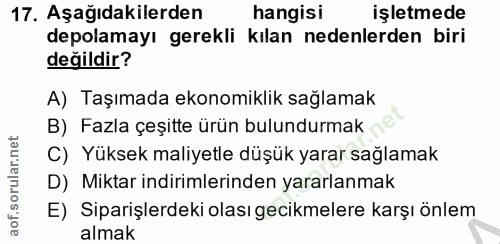 17. soru: Aşağıdakilerden hangisi işletmede depolamayı gerekli kılan nedenlerden biri değildir? A) Taşımada ekonomiklik sağlama…