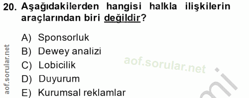 20. soru: Aşağıdakilerden hangisi halkla ilişkilerin araçlarından biri değildir? A) Sponsorluk B) Dewey analizi C) Lobicilik D)…