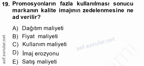 19. soru: Promosyonların fazla kullanılması sonucu markanın kalite imajının zedelenmesine ne ad verilir? A) Dağıtım maliyeti B)…