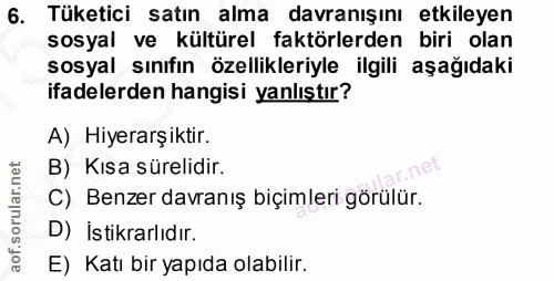 6. soru: Tüketici satın alma davranışını etkileyen sosyal ve kültürel faktörlerden biri olan sosyal sınıfın özellikleriyle ilg…
