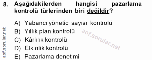 8. soru: Aşağıdakilerden hangisi pazarlama kontrolü türlerinden biri değildir? A) Yabancı yönetici sayısı kontrolü B) Yıllık p…