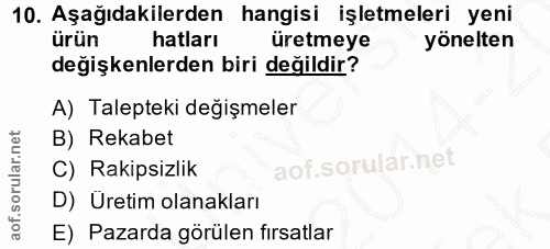 10. soru: Aşağıdakilerden hangisi işletmeleri yeni ürün hatları üretmeye yönelten değişkenlerden biri değildir? A) Talepteki de…