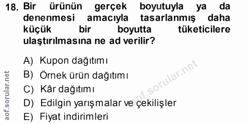 18. soru: Bir ürünün gerçek boyutuyla ya da denenmesi amacıyla tasarlanmiş daha küçük bir boyutta tüketicilere ulaştırılmasına…