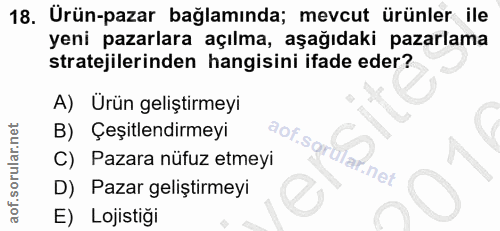 18. soru: Ürün-pazar bağlamında; mevcut ürünler ile yeni pazarlara açılma, aşağıdaki pazarlama stratejilerinden hangisini ifade…