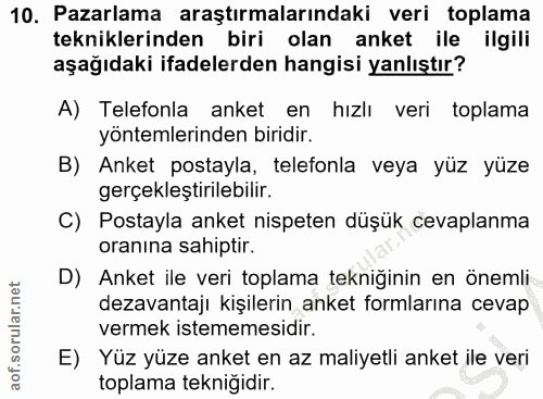 10. soru: Pazarlama araştırmalarındaki veri toplama tekniklerinden biri olan anket ile ilgili aşağıdaki ifadelerden hangisi yan…