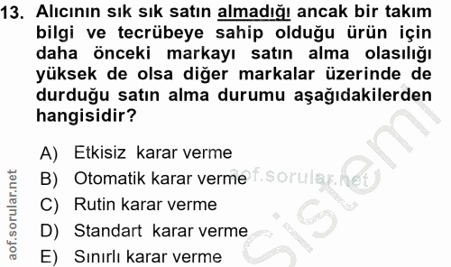 13. soru: Alıcının sık sık satın almadığı ancak bir takım bilgi ve tecrübeye sahip olduğu ürün için daha önceki markayı satın a…