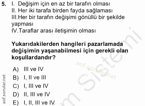 5. soru: I. Değişim için en az bir tarafın olması II. Her iki tarafa birden fayda sağlaması III.Her bir tarafın değişimi gönül…