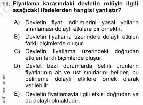 11. soru: Fiyatlama kararındaki devletin rolüyle ilgili aşağıdaki ifadelerden hangisi yanlıştır? A) Devletin fiyat indirimlerin…