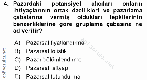 4. soru: Pazardaki potansiyel alıcıları onların ihtiyaçlarının ortak özellikleri ve pazarlama çabalarına vermiş oldukları tepk…