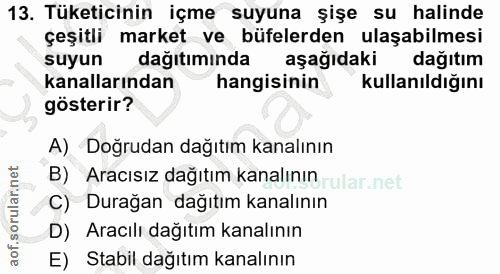 13. soru: Tüketicinin içme suyuna şişe su halinde çeşitli market ve büfelerden ulaşabilmesi suyun dağıtımında aşağıdaki dağıtım…