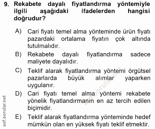 9. soru: Rekabete dayalı fiyatlandırma yöntemiyle ilgili aşağıdaki ifadelerden hangisi doğrudur? A) Cari fiyatı temel alma yön…