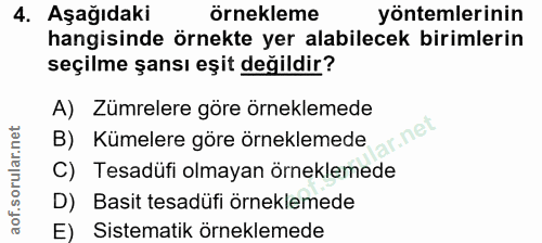 4. soru: Aşağıdaki örnekleme yöntemlerinin hangisinde örnekte yer alabilecek birimlerin seçilme şansı eşit değildir? A) Zümrel…