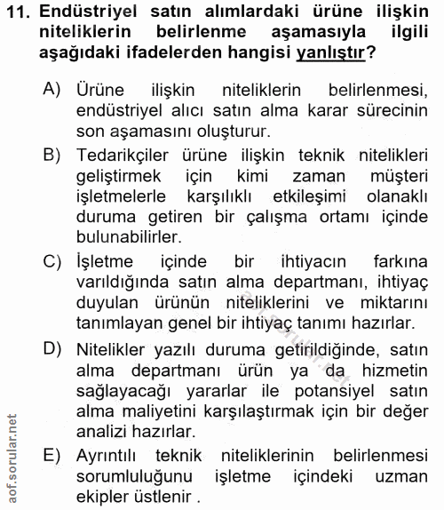 11. soru: Endüstriyel satın alımlardaki ürüne ilişkin niteliklerin belirlenme aşamasıyla ilgili aşağıdaki ifadelerden hangisi y…