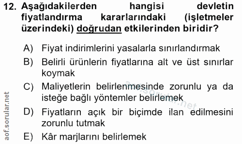 12. soru: Aşağıdakilerden hangisi devletin fiyatlandırma kararlarındaki (işletmeler üzerindeki) doğrudan etkilerinden biridir?…