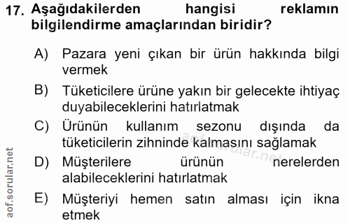 17. soru: Aşağıdakilerden hangisi reklamın bilgilendirme amaçlarından biridir? A) Pazara yeni çıkan bir ürün hakkında bilgi ver…