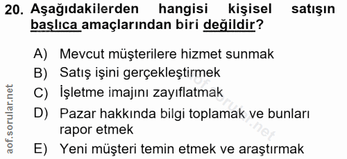20. soru: Aşağıdakilerden hangisi kişisel satışın başlıca amaçlarından biri değildir? A) Mevcut müşterilere hizmet sunmak B) Sa…