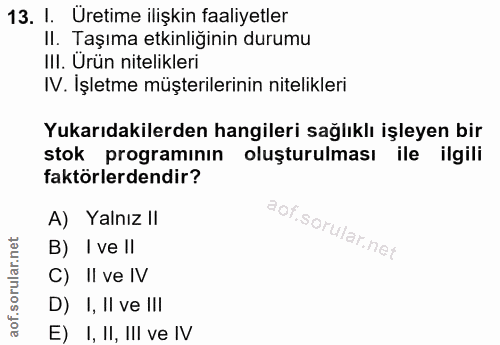 13. soru: I. Uretime ilişkin faaliyetler II. Taşıma etkinliğinin durumu III. Urün nitelikleri IV. Işletme müşterilerinin niteli…
