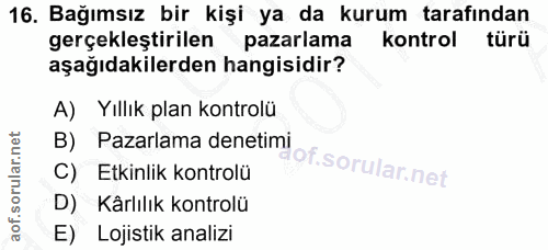 16. soru: Bağımsız bir kişi ya da kurum tarafından gerçekleştirilen pazarlama kontrol türü aşağıdakilerden hangisidir? A) Yıllı…