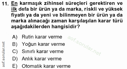 11. soru: En karmaşık zihinsel süreçleri gerektiren ve ilk defa bir ürün ya da marka, riskli ve yüksek fiyatlı ya da yeni ve bi…