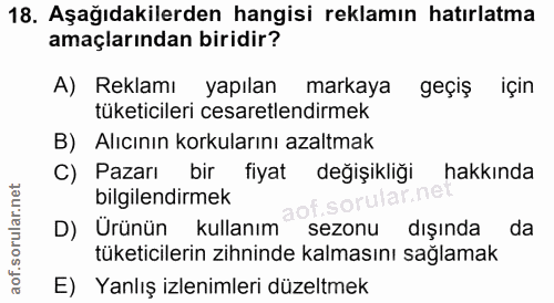 18. soru: Aşağıdakilerden hangisi reklamın hatırlatma amaçlarından biridir? A) Reklamı yapılan markaya geçiş için tüketicileri…