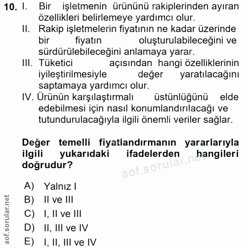 10. soru: 1. Bir işletmenin ürününü rakiplerinden ayıran özellikleri belirlemeye yardımcı olur. II. Rakip işletmelerin fiyatını…
