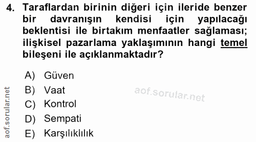 4. soru: Taraflardan birinin diğeri için ileride benzer bir davranışın kendisi için yapılacağı beklentisi ile birtakım menfaat…