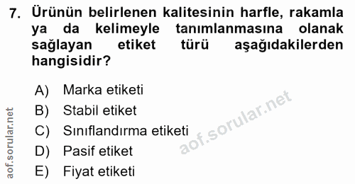 7. soru: Ürünün belirlenen kalitesinin harfle, rakamla ya da kelimeyle tanımlanmasına olanak sağlayan etiket türü aşağıdakiler…