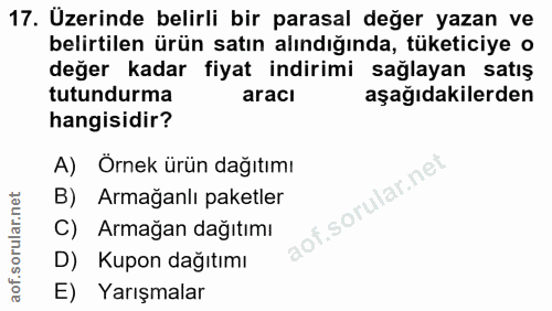 17. soru: Üzerinde belirli bir parasal değer yazan ve belirtilen ürün satın alındığında, tüketiciye o değer kadar fiyat indirim…