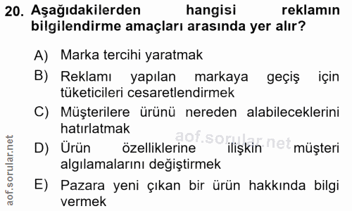 20. soru: Aşağıdakilerden hangisi reklamın bilgilendirme amaçları arasında yer alır? A) Marka tercihi yaratmak B) Reklamı yapıl…