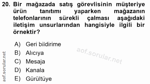 20. soru: Bir mağazada satış görevlisinin müşteriye ürün tanitimı yaparken magazanın telefonlarının sürekli çalması aşağıdaki i…