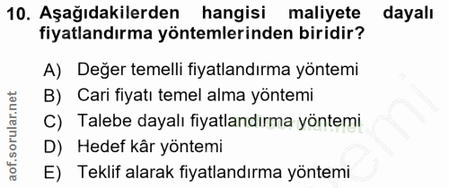 10. soru: Aşağıdakilerden hangisi maliyete dayalı fiyatlandırma yöntemlerinden biridir? A) Değer temelli fiyatlandırma yöntemi…