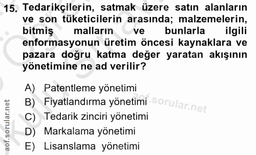 15. soru: Tedarikçilerin, satmak üzere satın alanların ve son tüketicilerin arasında; malzemelerin, bitmiş malların@ bunlarla i…