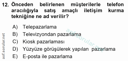 12. soru: Önceden belirlenen müşterilerle telefon aracılığıyla satış : amaçlı iletişim kurma tekniğine ne ad verilir? A) Telepa…