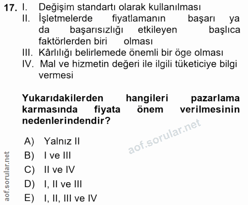 17. soru: l. Değişim standartı olarak kullanılması II. . Işletmelerde fiyatlamanın başarı ya da başarısızlığı etkileyen başlıca…