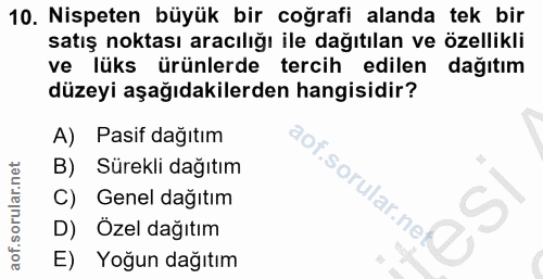 10. soru: Nispeten büyük bir coğrafi alanda tek bir satış noktası aracılığı ile dağıtılan ve özellikli ve lüks ürünlerde tercih…
