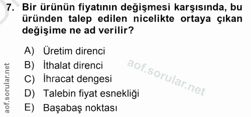 7. soru: Bir ürünün fiyatının değişmesi karşısında, bu üründen talep edilen nicelikte ortaya çıkan değişime ne ad verilir? A)…
