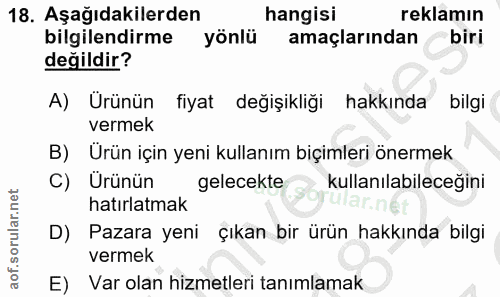 18. soru: Aşağıdakilerden hangisi reklamın bilgilendirme yönlü amaçlarından biri değildir? A) Ürünün fiyat değişikliği hakkında…