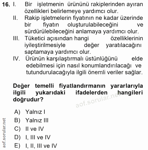 16. soru: 1. Bir işletmenin ürününü rakiplerinden ayıran özellikleri belirlemeye yardımcı olur. Il. Rakip işletmelerin fiyatını…