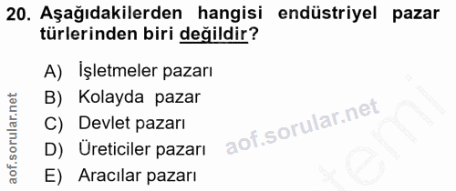 20. soru: Aşağıdakilerden hangisi endüstriyel pazar türlerinden biri değildir? A) Işletmeler pazarı B) Kolayda pazar C) Devlet…