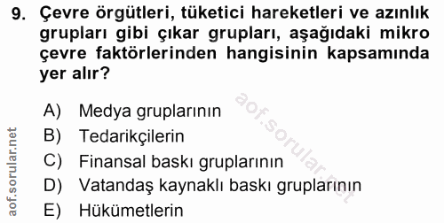 9. soru: Çevre örgütleri, tüketici hareketleri ve azınlık grupları gibi çıkar grupları, aşağıdaki mikro çevre faktörlerinden h…