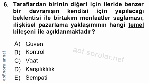 6. soru: Taraflardan birinin diğeri için ileride benzer bir davranışın kendisi için yapılacağı beklentisi ile birtakım menfaat…