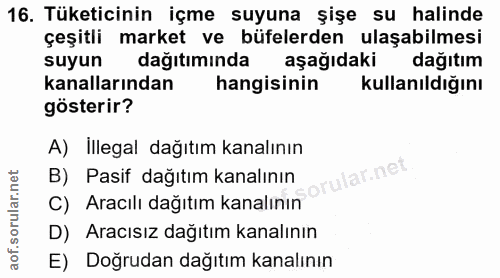 16. soru: Tüketicinin içme suyuna şişe su halinde çeşitli market ve büfelerden ulaşabilmesi suyun dağıtıminda aşağıdaki dağıtım…